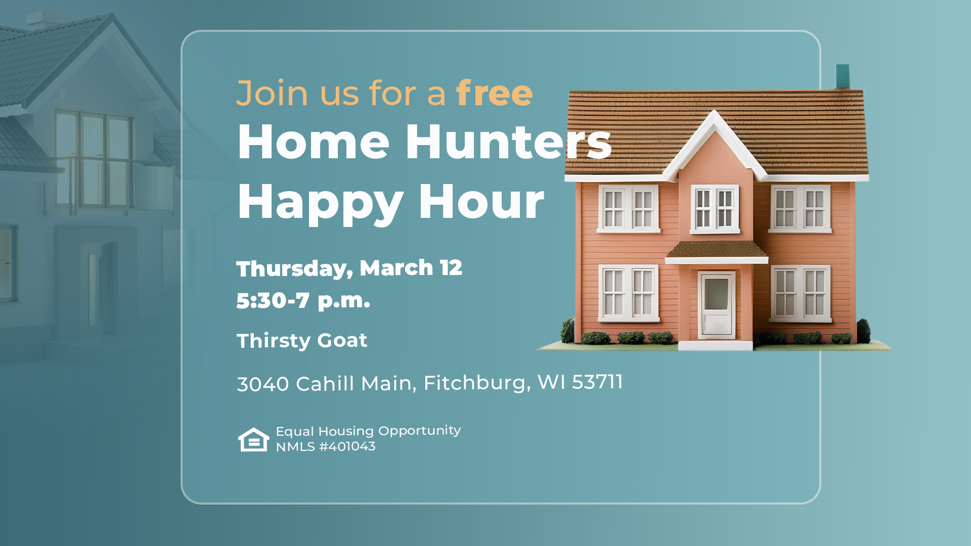 Free Home Hunters Happy Hour March 12th from 5:30 to 7 pm at Thirsty Goat, 3040 Cahill Main, Fitchburg, WI 53711