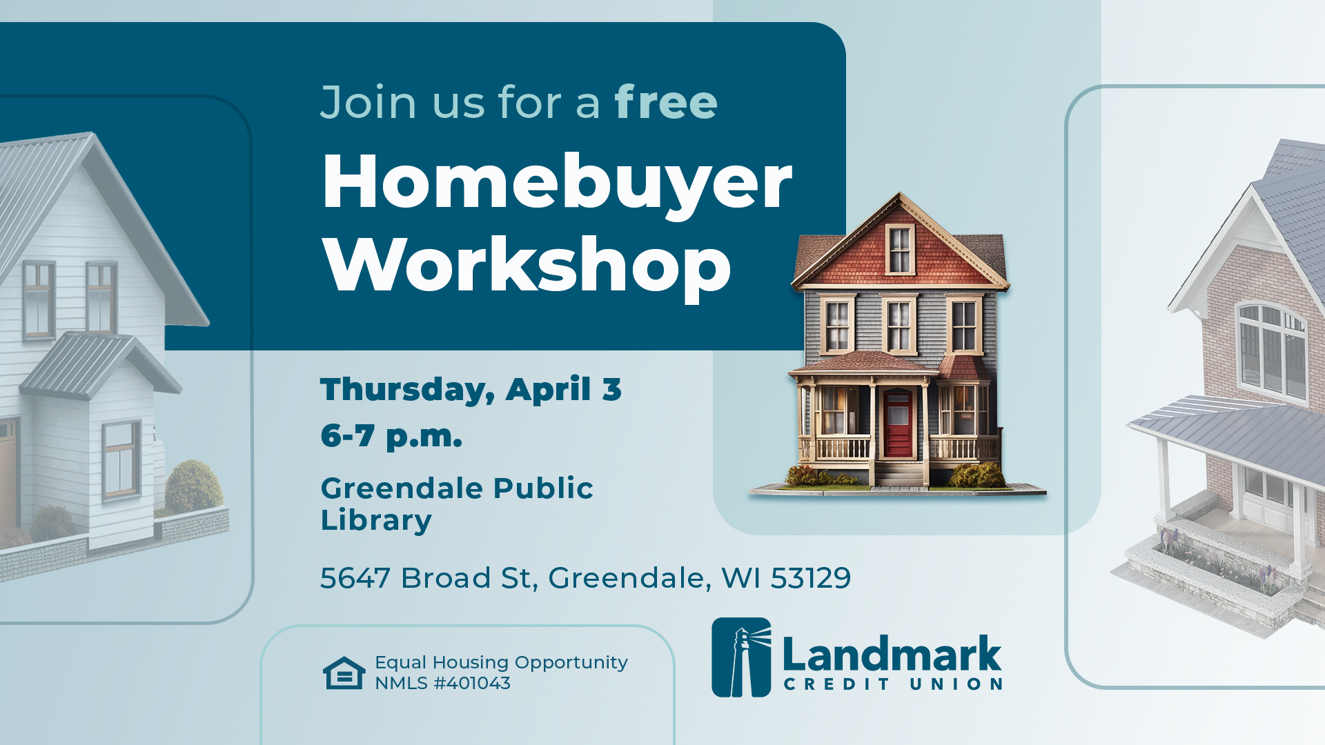 Homebuyer Workshop, April 3rd, 6-7pm 5647 Broad Street Greendale, WI 53129