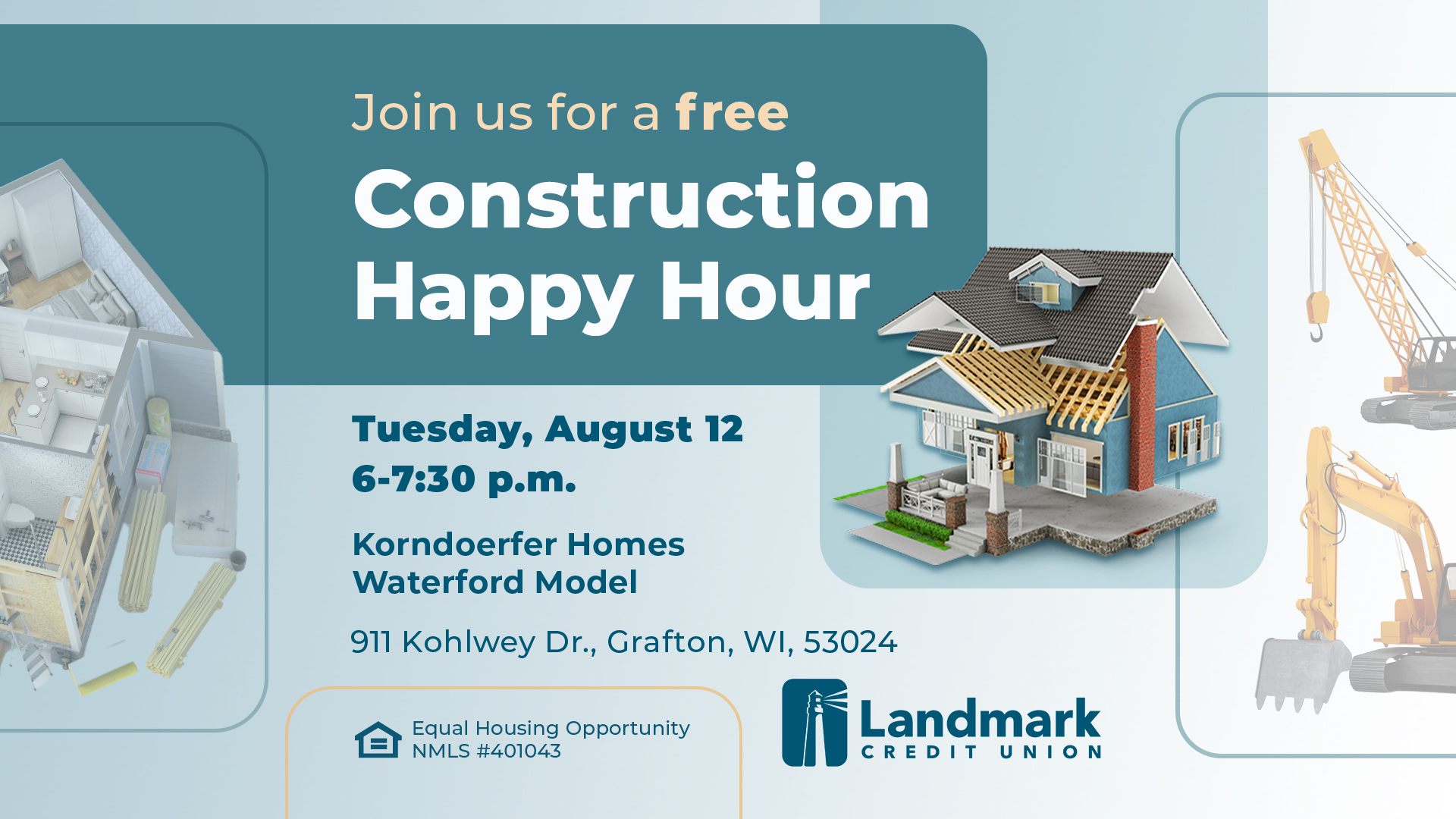 Construction Happy Hour Seminar Tuesday, August 12th from 6 PM to 7:30 PM Korndoerfer Homes Waterford Model Home, 911 Kohlwey Drive Grafton, WI 53024