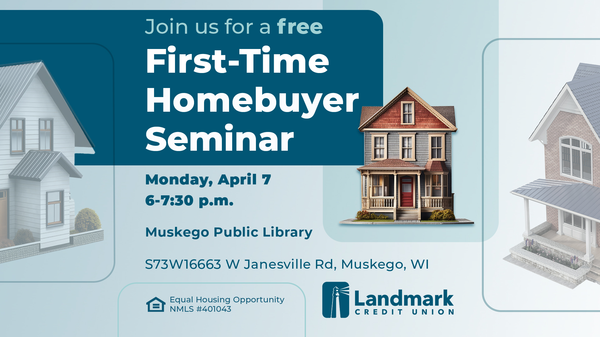 Free First Time Home Buyer Seminar on April 7th in Muskego Wisconsin. S73W16663 West Janesville Road Muskego, WI 53150